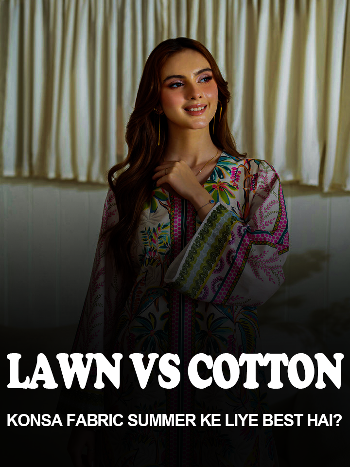 Lawn vs Cotton: Konsa Fabric Summer ke liye Best hai?