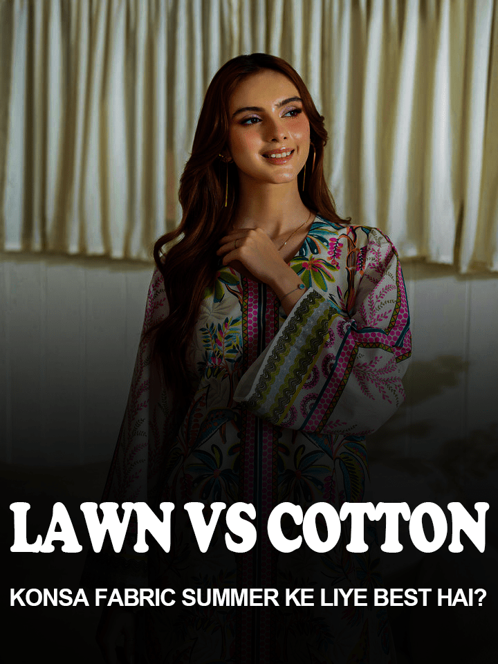 Lawn vs Cotton: Konsa Fabric Summer ke liye Best hai? - CLOTHWISE